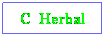Text Box: C&nbsp; Herbal
