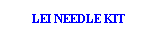 Text Box: LEI NEEDLE KIT
